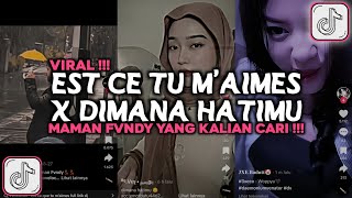 Download lagu DJ EST CE QUE M'AIMES X DIMANA HATIMU MAMAN FVNDY RMX VIRAL TIKTOK 2024 mp3
