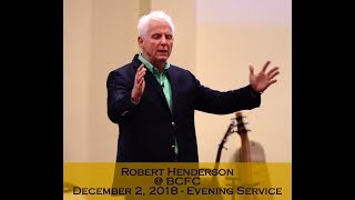 Robert Henderson - The Courts of Heaven - December 2, 2018, Evening Service