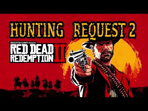 RDR2 Hunting  Request 2, the easy way.