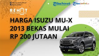 REHAT: Isuzu MU-X Tahun 2013 Dibanderol Mulai Rp 200 Jutaan, Cek Harga Bekasnya per Januari 2022