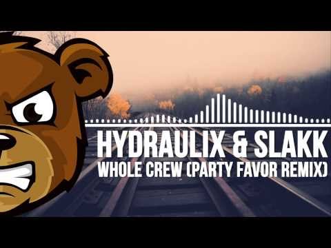 Hydraulix & Slakk - Whole Crew (Party Favor Remix)