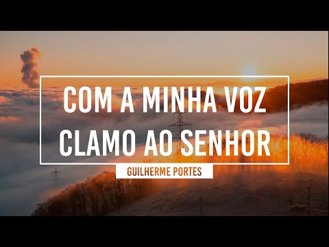 Com a minha voz clamo ao Senhor (Lyric Vídeo) | Guilherme Portes