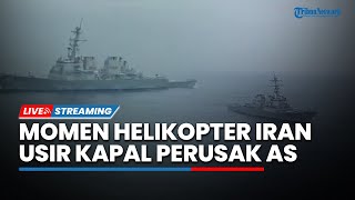 Momen Tegang saat Helikopter Iran Usir Kapal AS di Teluk Oman hingga Hamas Lari Sergap Tentara IDF