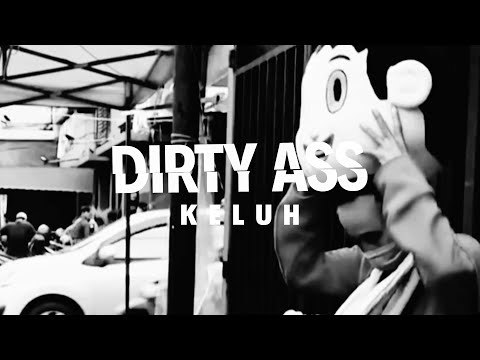 Dirty Ass - Keluh (A Bootleg Music Video By DamonxSystem)