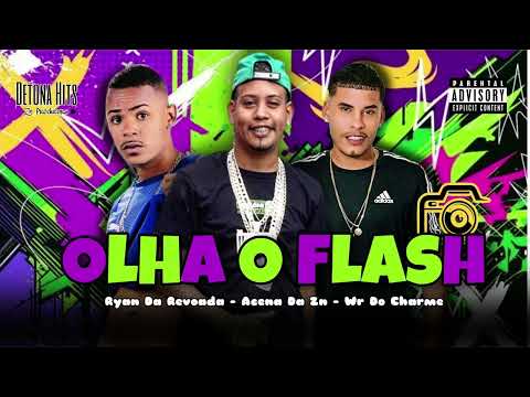 Acena Da Zn, Ryan Da Revoada, Wr Do Charme - Olha O Flash