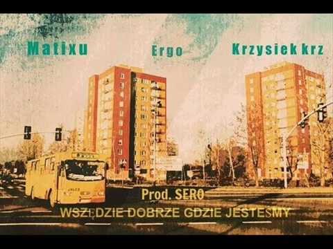 Matixu x Krzysiek krz - Wszedzie dobrze gdzie jestesmy ( gość. Ergo, prod. Sero )