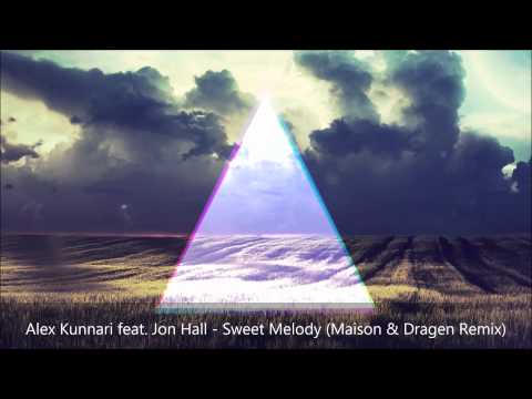 Alex Kunnari feat. Jon Hall - Sweet Melody (Maison & Dragen Remix)