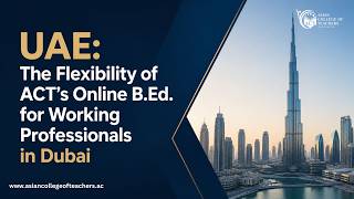 UAE: The Flexibility of ACT’s Online B.Ed. for Working Professionals in Dubai