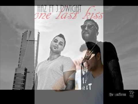 Haz Ft. J.Dwight - One Last Kiss