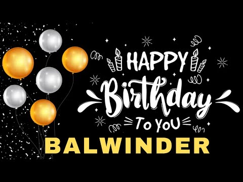 Happy Birthday Balwinder, Birthday Wishes, Birthday Song, Whatsapp Status, Today, hbd