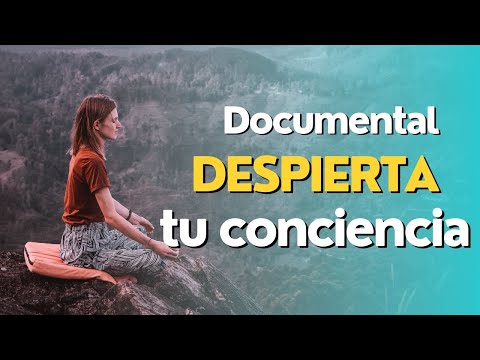 🎥 Documental - Despierta tu conciencia  - Tu espiritualidad