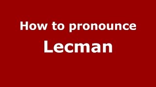 How to pronounce Lecman