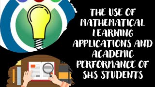 THE USE OF MATHEMATICAL LEARNING APPLICATIONS AND ACADEMIC PERFORMANCE OF SHS STUDENTS