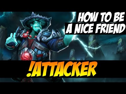 HOW TO BE A NICE FRIEND - !Attacker 8000MMR Storm Spirit - Dota 2