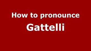 How to pronounce Gattelli