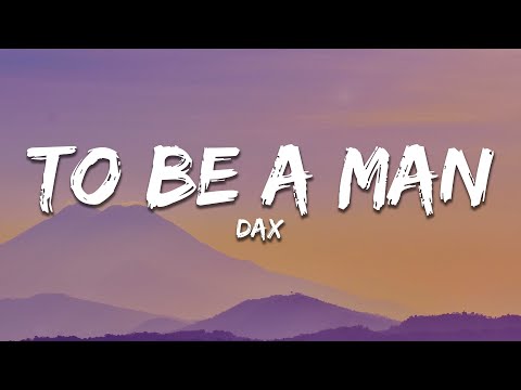 Dax - To Be A Man (Lyrics)