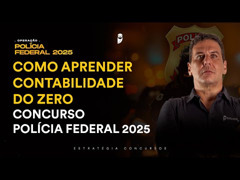 Como aprender Contabilidade do zero - Concurso Polícia Federal 2025