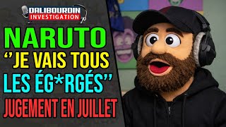 PORMANOVE - NARUTO HURLE "JE VAIS TOUS LES EG*RGER" - IL SERA JUGÉ EN JUILLET AU TRIBUNAL