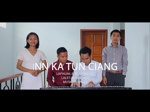 Inn Ka Tun Ciang (Music Video)