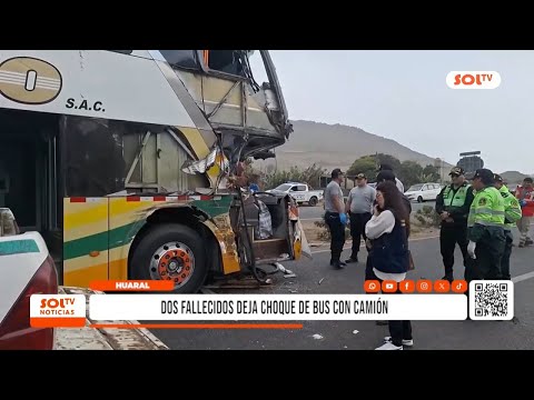 Lima: dos fallecidos deja choque de bus con camión en Huaral