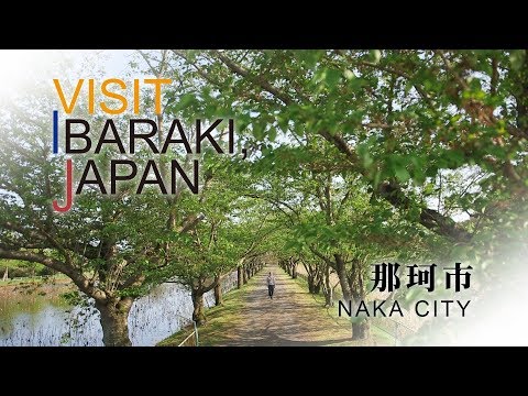 -NAKA CITY- VISIT IBARAKI,JAPAN GUIDE