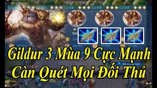 Đội Hình Mạnh Nhất Cờ Liên Quân Mùa 9 Kết Hợp Với Gildur 3 Cực Khó Chịu Càn Quét Mọi Đối Thủ