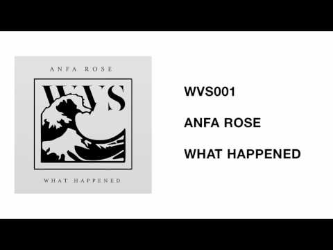 WVS001 - Anfa Rose - What Happened (T.I.W.H.)
