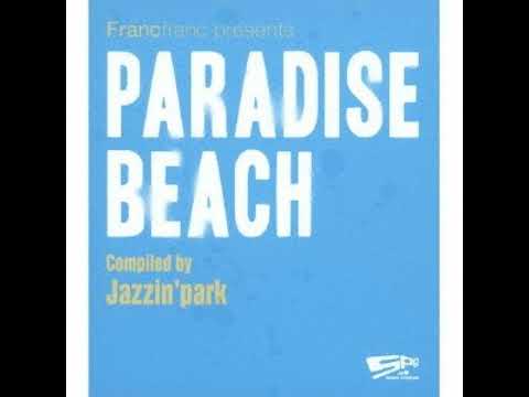 Franfranc presents Paradise Beach Compiled by Jazzin' Park (2010) [FULL ALBUM]