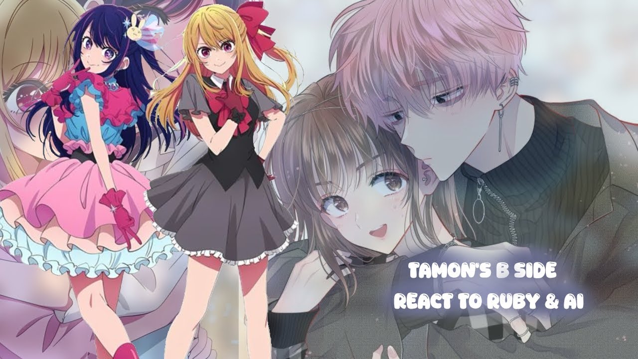 Tamon kun imma docchi react to Hoshino Ai & Hoshino Ruby 🕊️ #fypシ #tamonsbside 