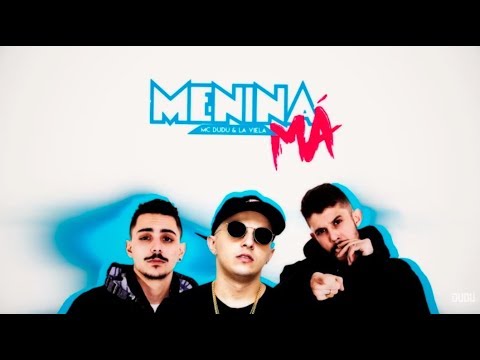 MC Dudu & La Viela - Menina Má (Prod: Pedro Lotto & DJ Ferrugem)