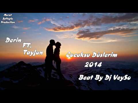Derin ft Tayfun (( Çocuksu Düşlerim 2014 Beat By Dj VeySo ))