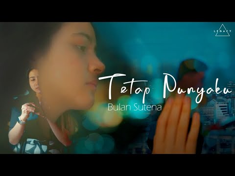 Bulan Sutena - Tetap Punyaku (Official Music Video)