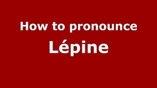 How to pronounce Lépine