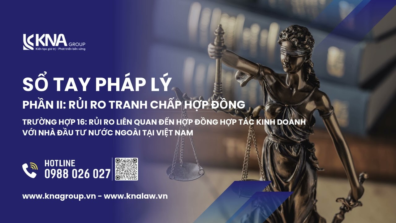 Trường hợp 16: Rủi ro liên quan đến hợp đồng hợp tác kinh doanh với nhà đầu tư nước ngoài ở Việt Nam