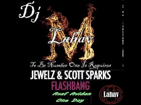 Jewelz & Scott Sparks vs Asaf Avidan - One day - FlashBang (Lahav .M. Mash Up)