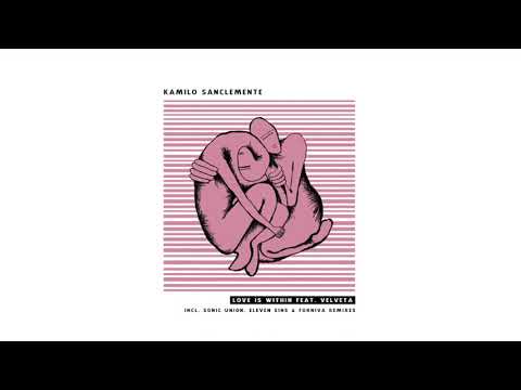 Kamilo Sanclemente - Love Is Within feat. Velveta (Original Mix)