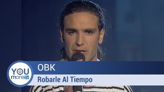 OBK - Robarle Al Tiempo