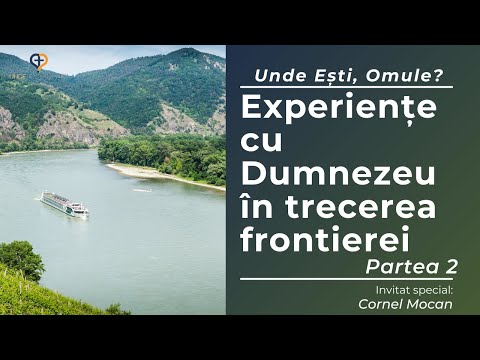 Unde Esti Omule? | Episodul 48 | Experiente cu Dumnezeu in trecerea frontierei | Partea 2