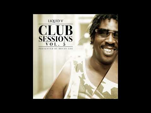 Liquid V Club Sessions Vol. 5 - Presented By Bryan Gee (feat. T.R.A.C.)