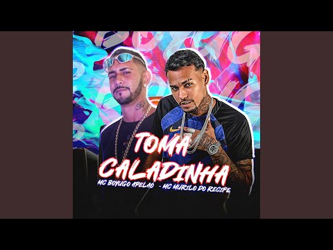 Toma Caladinha / Senta Caladinha