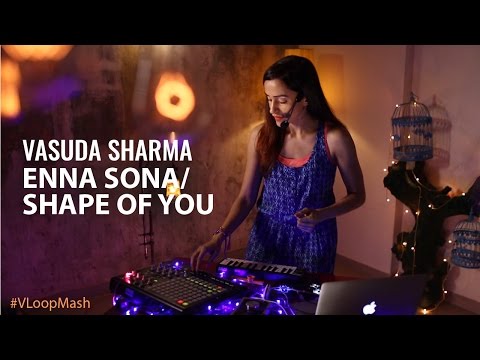 Enna Sona / Shape Of You - Vasuda Sharma #VLoopMash