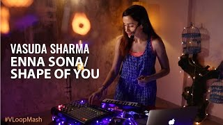 Enna Sona / Shape Of You - Vasuda Sharma #VLoopMas