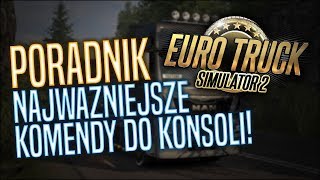 Euro Truck Simulator 2 | #67 | Poradnik | Najważniejsze komendy do konsoli! ????