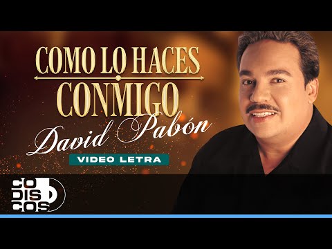 Como Lo Haces Conmigo, David Pabón - Video Letra