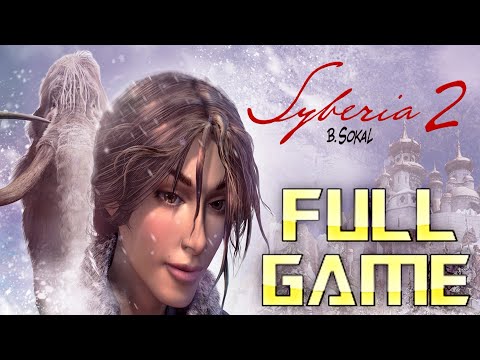 SYBERIA 2 | 4K Full Game Walkthrough | No Commentary