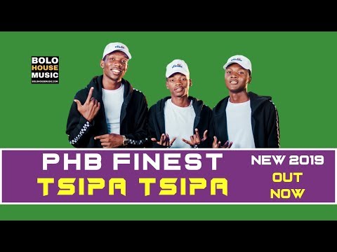 PHB Finest - Tsipa Tsipa (New Hit 2019)