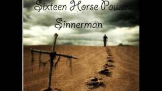 Sixteen Horse Power - Sinnerman