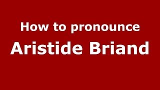 How to pronounce Aristide Briand