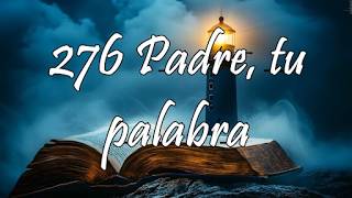 Himno 276 - Padre, Tu Palabra