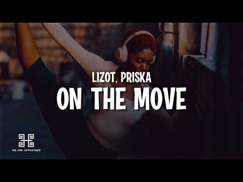 LIZOT feat. PRISKA - On The Move (Lyrics)